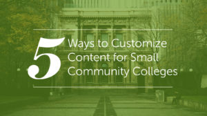 customize content for small community colleges