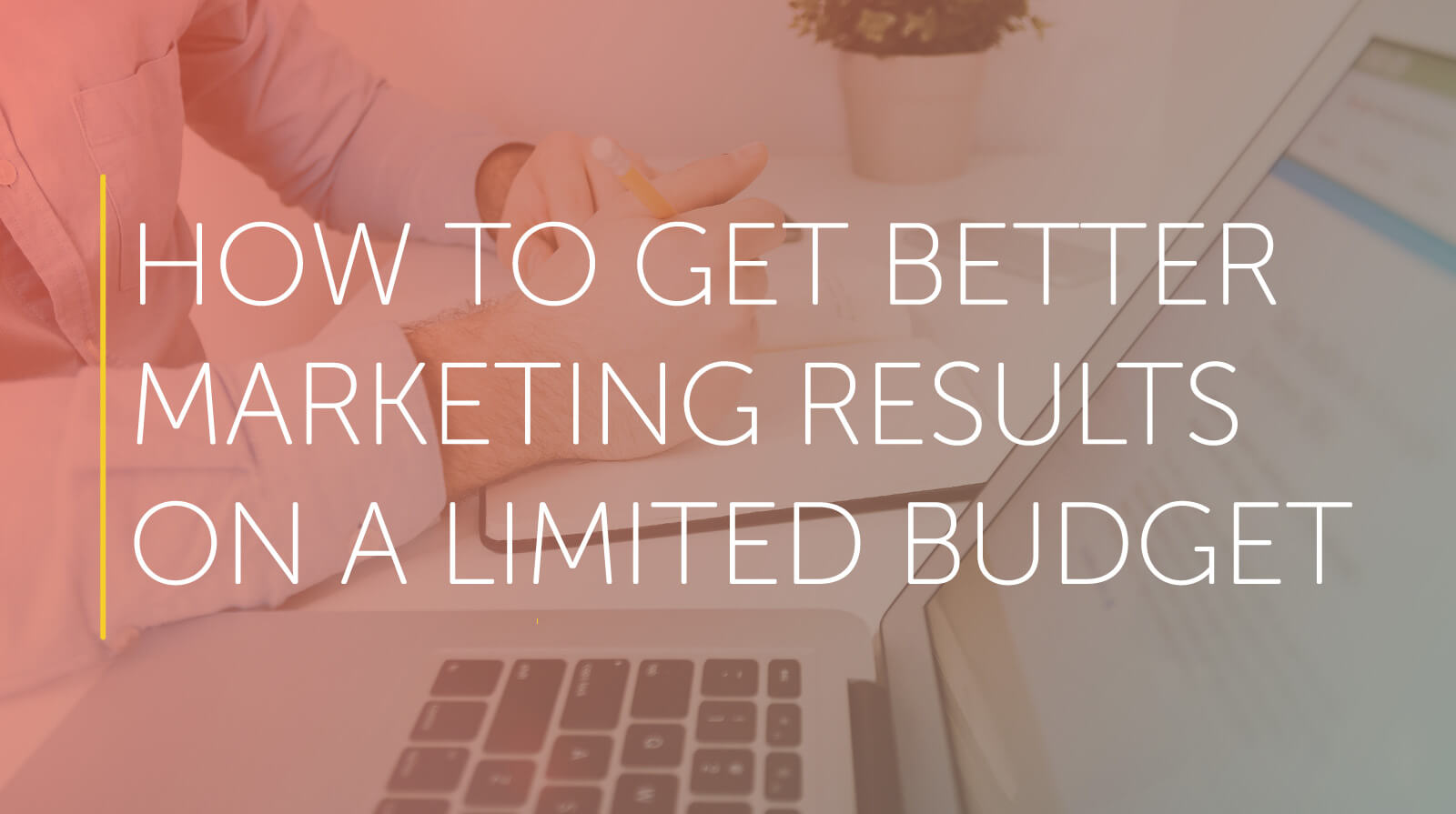 better marketing results on a limited budget