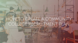 How to create a community college recruitment plan