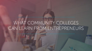 community colleges can learn from Entrepreneurs