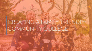 creating a family friendly community college