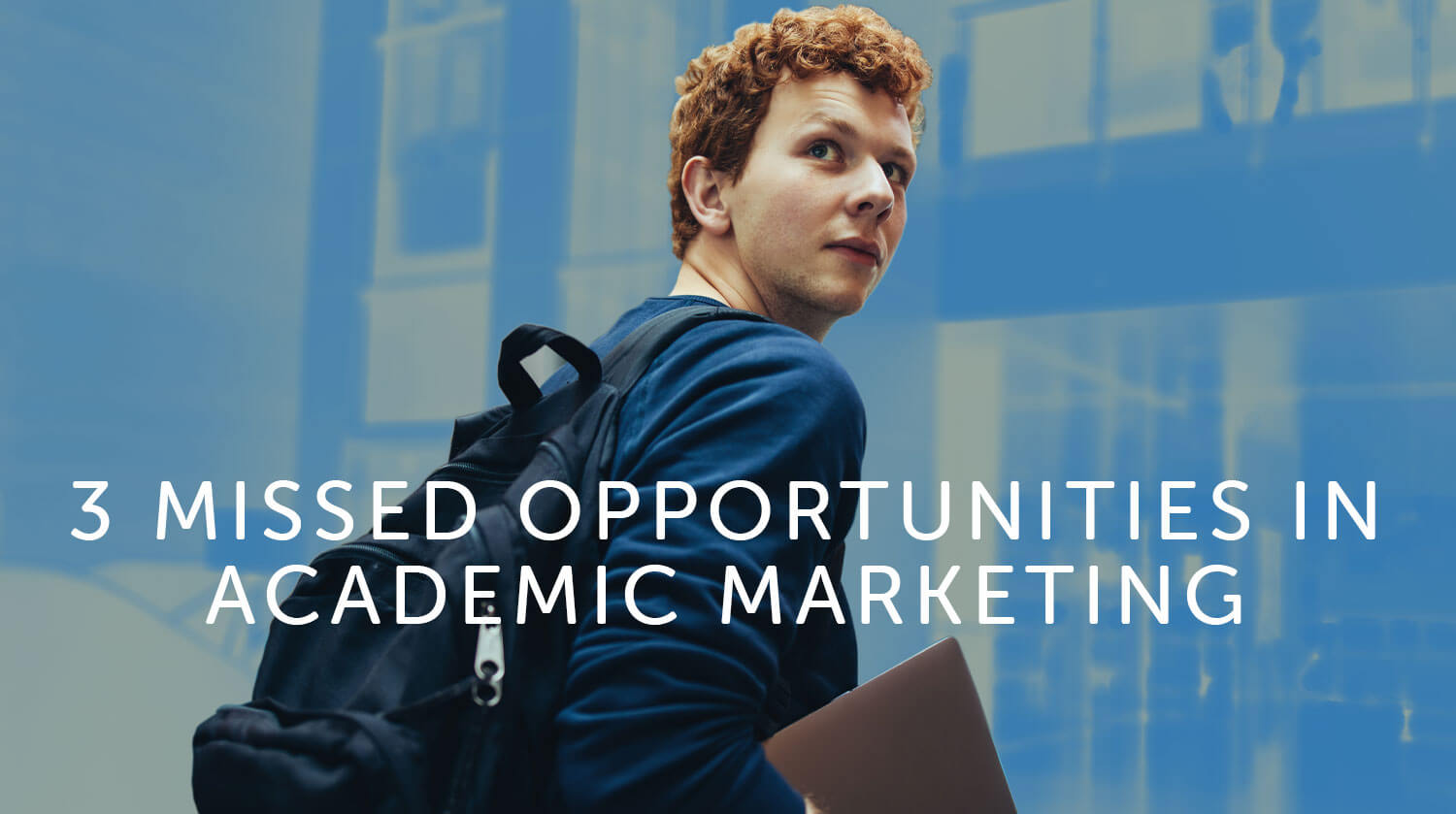 3 Missed Opportunities in Academic Marketing