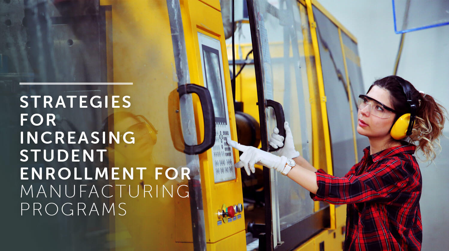 Strategies for Increasing Student Enrollment for Manufacturing Programs
