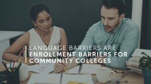 Language barriers are enrollment barriers for community colleges