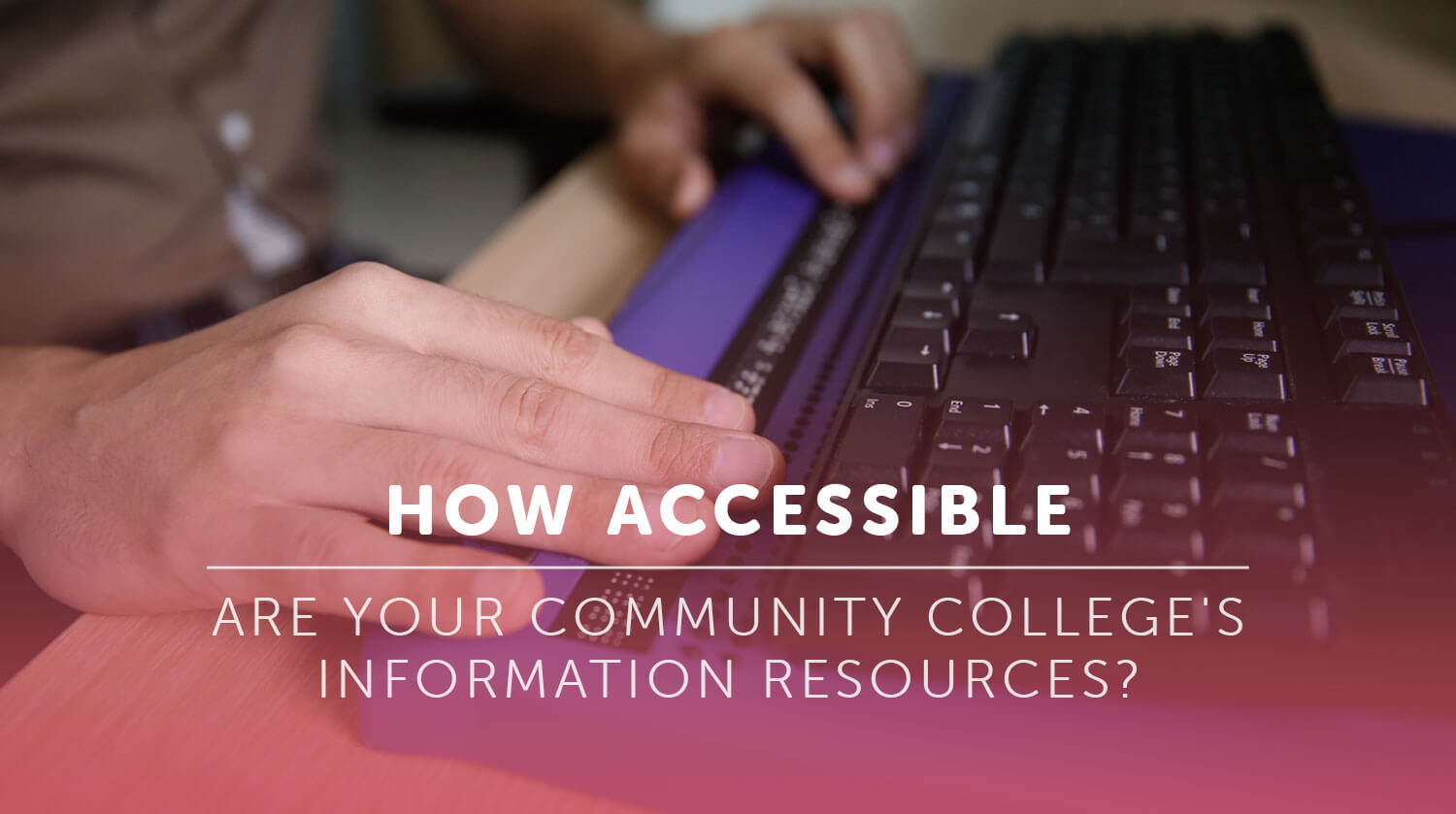 How Accessible Are Your Community College’s Information Resources?